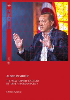 Alone in virtue. The "New Turkish" ideology in Turkey's foreign policy Alone in virtue. The "New Turkish" ideology in Turkey's foreign policy