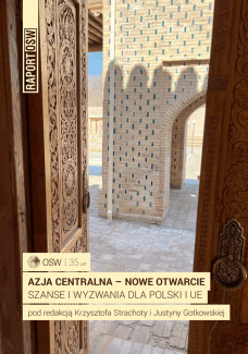 Azja Centralna – nowe otwarcie. Szanse i wyzwania dla Polski i UE