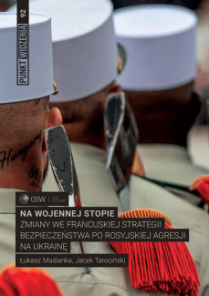 Na wojennej stopie. Zmiany we francuskiej strategii bezpieczeństwa po rosyjskiej agresji na Ukrainę