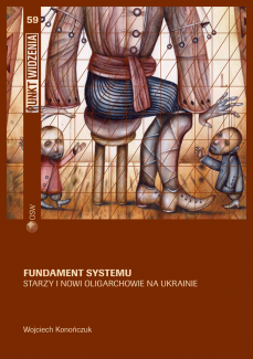Fundament systemu. Starzy i nowi oligarchowie na Ukrainie