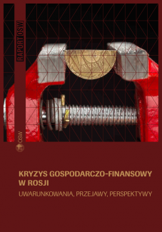 Kryzys gospodarczo-finansowy w Rosji. Uwarunkowania, przejawy, perspektywy