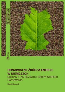 Odnawialne źródła energii w Niemczech. Obecny stan rozwoju, grupy interesu i wyzwania Odnawialne źródła energii w Niemczech. Obecny stan rozwoju, grupy interesu i wyzwania