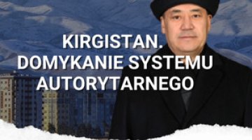Kirgistan po wyborach: jak Sadyr Dżaparow domyka system autorytarny