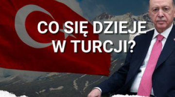 Sytuacja polityczna w Turcji. Co się dzieje z tamtejszą opozycją?