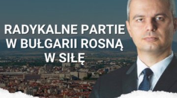 Radykalne partie w Bułgarii rosną w siłę