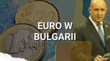 Polityczne trzęsienie ziemi w Bułgarii. Rezygnacja Prezydenta i nowa waluta
