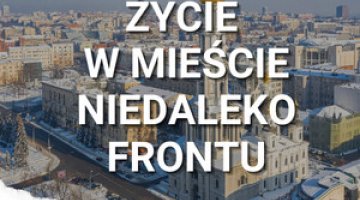 Jak wygląda życie niedaleko frontu? Rozmowa z twórcami filmu o Charkowie