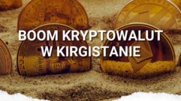 Skąd wziął się kryptowalutowy boom w… Kirgistanie?