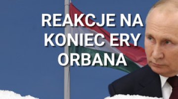Jak Rosja zareagowała na porażkę Orbána? Co oznacza ona dla Fico i Babiša?
