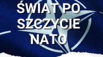 Świat po szczycie NATO. Co ustalono? Czym jest NATO 3.0?