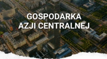 Azja Centralna: surowce, energia i Korytarz Środkowy | Przewodnik po Azji Centralnej cz. IV
