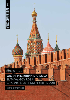Wierni pretorianie Kremla. Elita władzy Rosji w czasach wojennego putinizmu