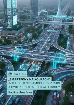 „Smartfony na kółkach”. Inteligentne samochody z Chin a cyberbezpieczeństwo Europy