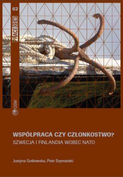 Współpraca czy członkostwo? Szwecja i Finlandia wobec NATO Współpraca czy członkostwo? Szwecja i Finlandia wobec NATO