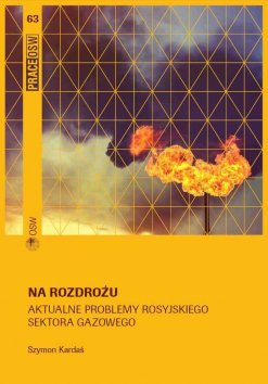 Na rozdrożu. Aktualne problemy rosyjskiego sektora gazowego Na rozdrożu. Aktualne problemy rosyjskiego sektora gazowego