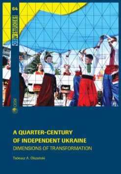 A quarter-century of independent Ukraine. Dimensions of transformation A quarter-century of independent Ukraine. Dimensions of transformation