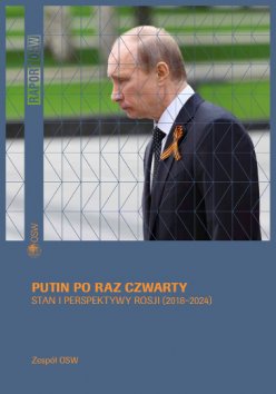 Putin po raz czwarty. Stan i perspektywy Rosji (2018–2024) Putin po raz czwarty. Stan i perspektywy Rosji (2018–2024)