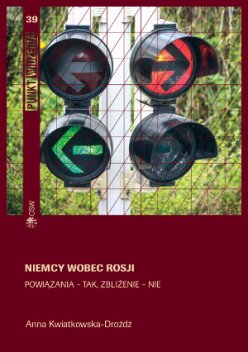 Niemcy wobec Rosji. Powiązania - tak, zbliżenie - nie