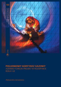 Południowy Korytarz Gazowy. Azersko-turecki projekt w rozgrywce Rosji i UE
